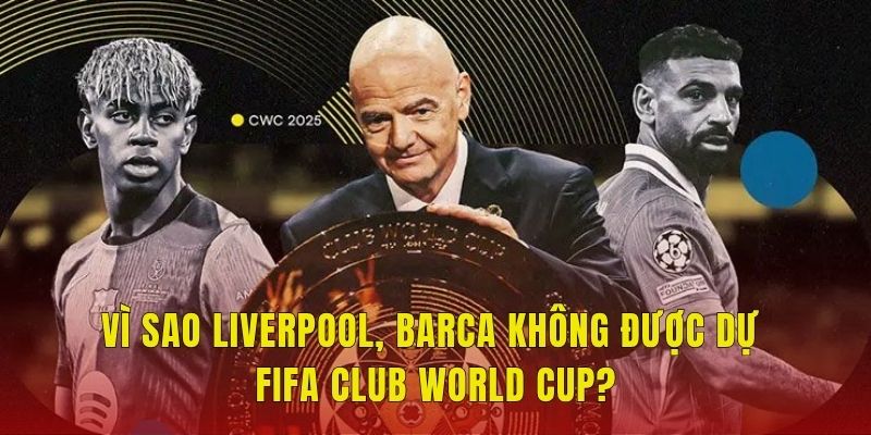 vi sao liverpool bara khong duoc duoc du fifa club world cup