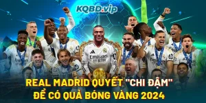 Real Madrid Quyết _Chi Đậm_ Để Có Quả Bóng Vàng 2024-1