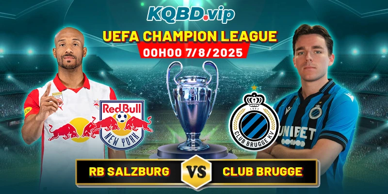Soi Kèo RB Salzburg Vs Club Brugge 00h00 07_08 - UEFA Champion League