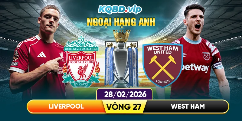 soi-keo-liverpool-vs-west-ham-28_2-cuoc-do-suc-nay-lua-tai-anfield